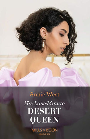 His Last-Minute Desert Queen (Mills & Boon Modern) by Annie West