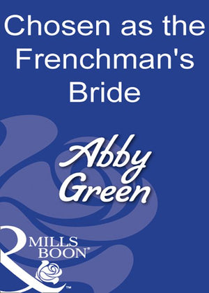 Chosen As The Frenchman's Bride (Mills & Boon Modern) by Abby Green