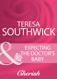 Expecting The Doctor's Baby (Mills & Boon Cherish) by Teresa Southwick
