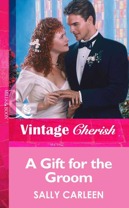 A Gift For The Groom (Mills & Boon Vintage Cherish) by Sally Carleen