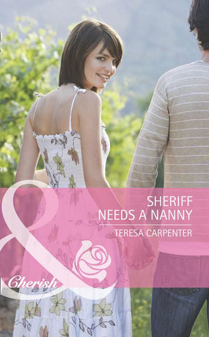 Sheriff Needs A Nanny (Baby on Board, Book 28) (Mills & Boon Romance) by Teresa Carpenter