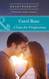 A Case For Forgiveness (Seasons of Alaska, Book 2) (Mills & Boon Heartwarming) by Carol Ross