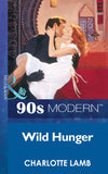 Wild Hunger (Mills & Boon Vintage 90s Modern) by Charlotte Lamb