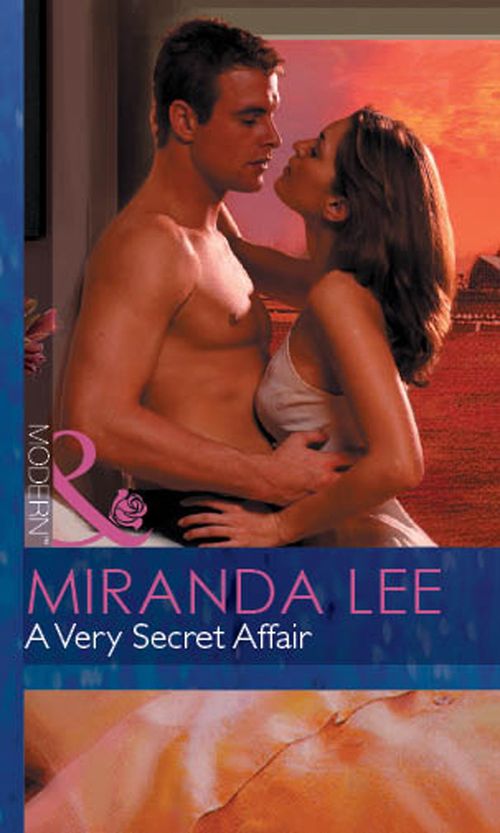 A Very Secret Affair (Mills & Boon Modern): First edition by Miranda Lee (9781472030405)