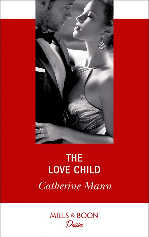 The Love Child (Alaskan Oil Barons, Book 3) (Mills & Boon Desire) by Catherine Mann