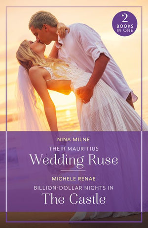 Their Mauritius Wedding Ruse / Billion-Dollar Nights In The Castle (Mills & Boon True Love) by Nina Milne and Michele Renae (9780263396812)