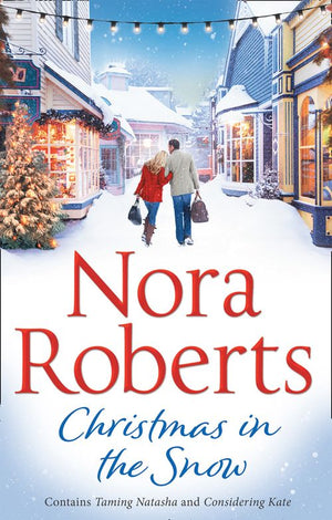 Christmas In The Snow: Taming Natasha / Considering Kate by Nora Roberts (9781474068635)
