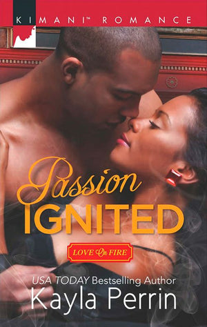 Passion Ignited (Love on Fire, Book 3) by Kayla Perrin