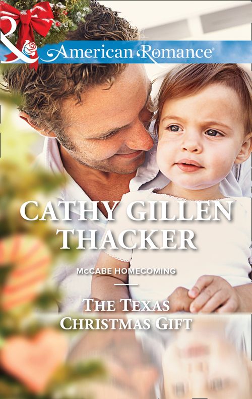 The Texas Christmas Gift (McCabe Homecoming, Book 3) (Mills & Boon American Romance) by Cathy Gillen Thacker
