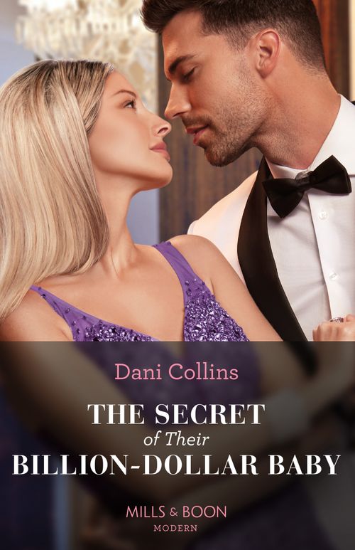 The Secret Of Their Billion-Dollar Baby (Bound by a Surrogate Baby, Book 2) (Mills & Boon Modern) by Dani Collins