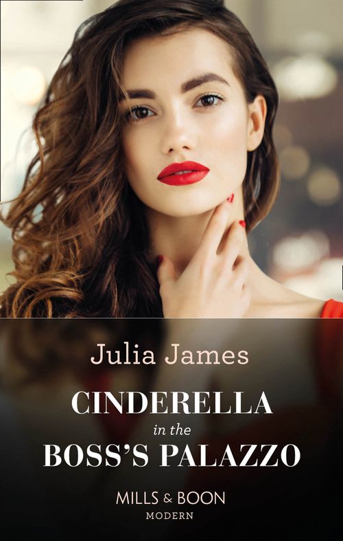 Cinderella In The Boss's Palazzo (Mills & Boon Modern) by Julia James