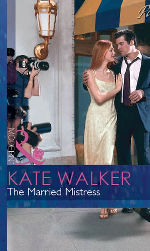 The Married Mistress (Blackmail Brides, Book 4) (Mills & Boon Modern) by Kate Walker