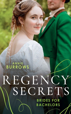Regency Secrets: Brides For Bachelors: The Major Meets His Match (Brides for Bachelors) / The Marquess Tames His Bride by Annie Burrows