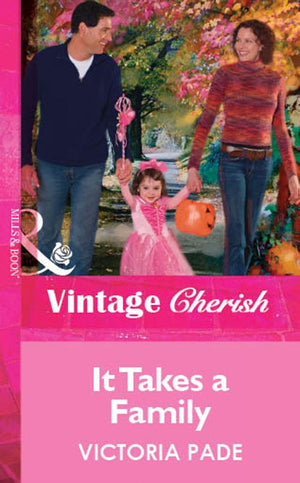 It Takes a Family (Mills & Boon Vintage Cherish): First edition by Victoria Pade (9781472090003)