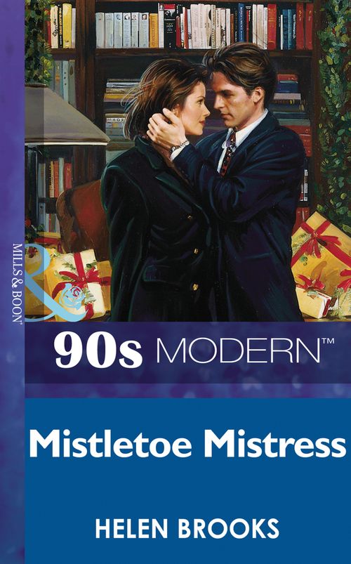 Mistletoe Mistress (Mills & Boon Vintage 90s Modern): First edition by Helen Brooks (9781408983935)