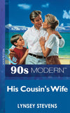 His Cousin's Wife (Mills & Boon Vintage 90s Modern) by Lynsey Stevens