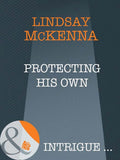 Protecting His Own (Morgan's Mercenaries: Ultimate, Book 4) (Mills & Boon Intrigue) by Lindsay McKenna