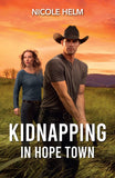 Kidnapping In Hope Town (Hope Town Secrets, Book 1) (Mills & Boon Heroes) by Nicole Helm (9780008949747)