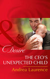 The Ceo's Unexpected Child (Billionaires and Babies, Book 68) (Mills & Boon Desire) by Andrea Laurence