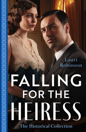 The Historical Collection: Falling For The Heiress: Marriage or Ruin for the Heiress (The Osterlund Saga) / The Heiress and the Baby Boom by Lauri Robinson (9780008936365)