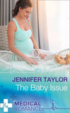 The Baby Issue (Mills & Boon Medical) by Jennifer Taylor