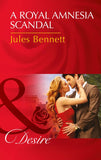 A Royal Amnesia Scandal (Mills & Boon Desire) by Jules Bennett