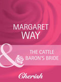 The Cattle Baron's Bride (Men of the Outback, Book 2) (Mills & Boon Cherish) by Margaret Way