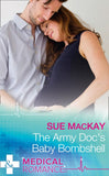 The Army Doc's Baby Bombshell (Mills & Boon Medical) by Sue MacKay