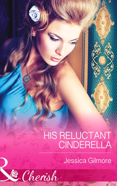 His Reluctant Cinderella (Mills & Boon Cherish): First edition by Jessica Gilmore (9781472048639)