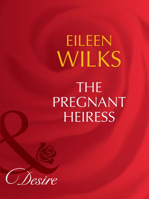 The Pregnant Heiress (The Fortunes of Texas: The Lost, Book 2) (Mills & Boon Desire) by Eileen Wilks