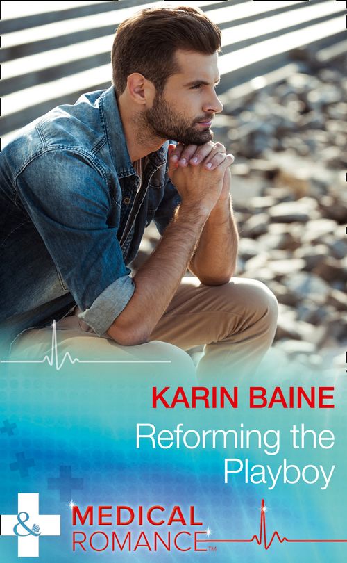 Reforming The Playboy (Mills & Boon Medical) by Karin Baine (9781474051613)