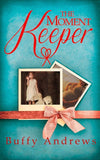 The Moment Keeper by Buffy Andrews