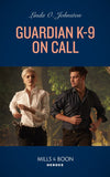 Guardian K-9 On Call (Shelter of Secrets, Book 2) (Mills & Boon Heroes) by Linda O. Johnston