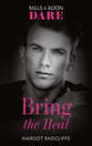 Bring The Heat (Mills & Boon Dare) by Margot Radcliffe