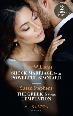 Shock Marriage For The Powerful Spaniard / The Greek's Virgin Temptation: Shock Marriage for the Powerful Spaniard / The Greek's Virgin Temptation (Mills & Boon Modern) by Cathy Williams and Susan Stephens