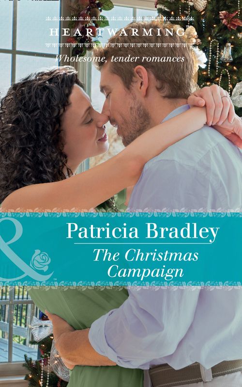 The Christmas Campaign (Mills & Boon Heartwarming) by Patricia Bradley (9781474046497)