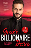 Greek's Billionaire Desire: Ruthless Revenge: Her Deal with the Greek Devil (Rich, Ruthless & Greek) / Consequence of the Greek's Revenge / Hired for His Royal Revenge by Caitlin Crews, Trish Morey and Lorraine Hall (9780263423754)