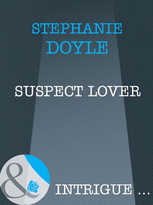 Suspect Lover (Mills & Boon Intrigue): First edition by Stephanie Doyle (9781408962084)
