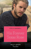 His Forever Texas Rose (Men of the West, Book 46) (Mills & Boon True Love) by Stella Bagwell (9780008910051)