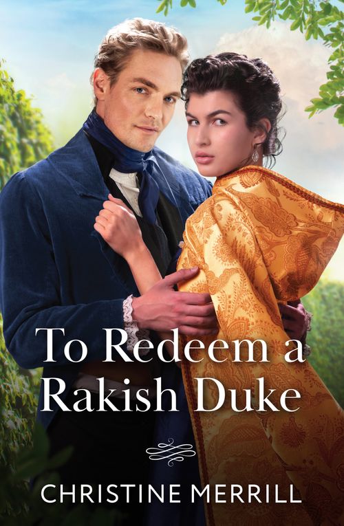To Redeem A Rakish Duke (Wicked Dukes, Book 2) (Mills & Boon Historical) by Christine Merrill