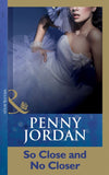 So Close And No Closer (Mills & Boon Modern): First edition by Penny Jordan (9781408998267)