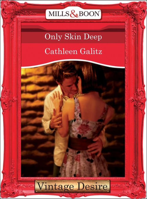Only Skin Deep (Mills & Boon Desire) by Cathleen Galitz