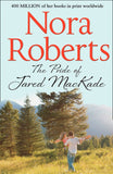 The Pride Of Jared Mackade (The MacKade Brothers, Book 2): First edition by Nora Roberts (9780263904550)