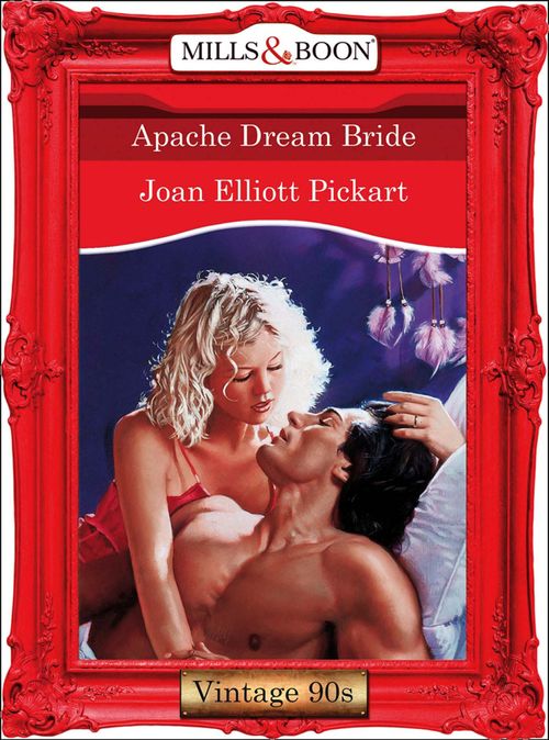 Apache Dream Bride (Mills & Boon Vintage Desire) by Joan Elliott Pickart