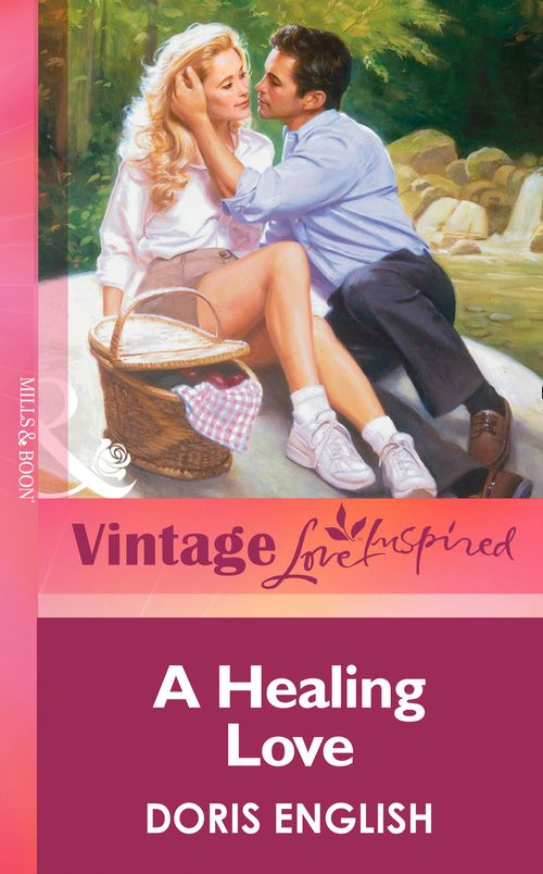 A Healing Love (Mills & Boon Vintage Love Inspired) by Doris English