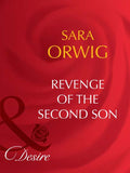 Revenge Of The Second Son (The Wealthy Ransomes, Book 2) (Mills & Boon Desire): First edition by Sara Orwig (9781408942895)
