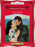 Whatever Comes (Mills & Boon Vintage Desire) by Lass Small
