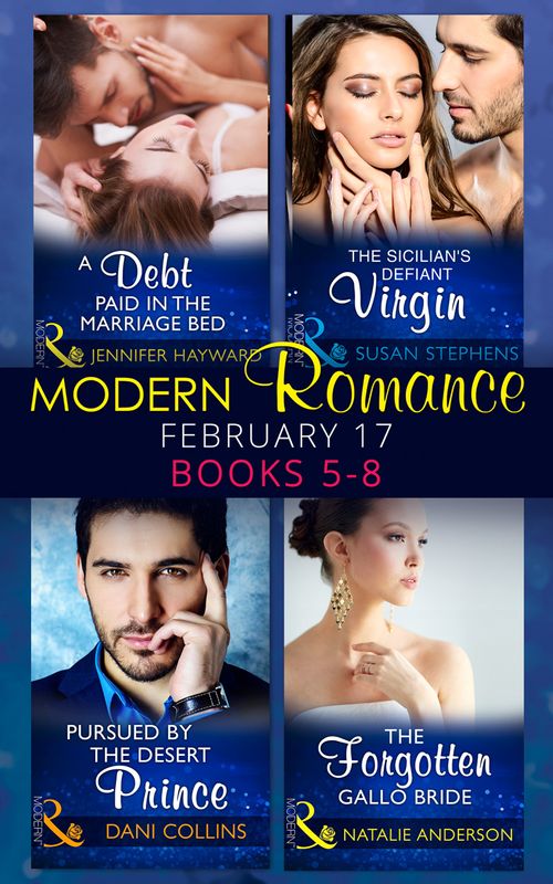 Modern Romance March Collection: Books 5 -8: A Debt Paid in the Marriage Bed / The Sicilian's Defiant Virgin / Pursued by the Desert Prince (The Sauveterre Siblings) / The Forgotten Gallo Bride (Mills & Boon Collections) (9780263931259)