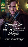 Falling For The Highland Rogue (The Gilvrys of Dunross) (Mills & Boon Historical) by Ann Lethbridge