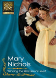Winning The War Hero's Heart (Mills & Boon Historical) by Mary Nichols